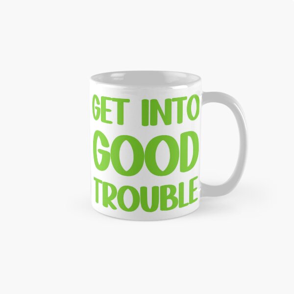 Item preview, Get Into Good Trouble designed and sold by Spike The Punch Design Co..