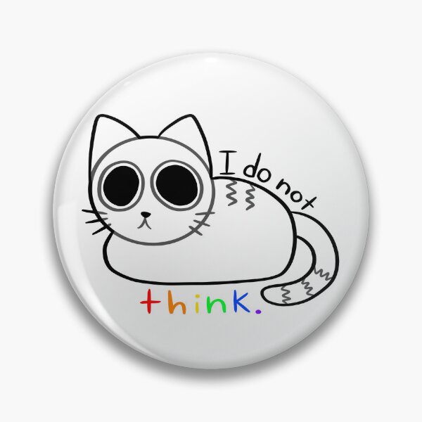 Item preview, “I do not think” cat designed and sold by CatTh3Catt.