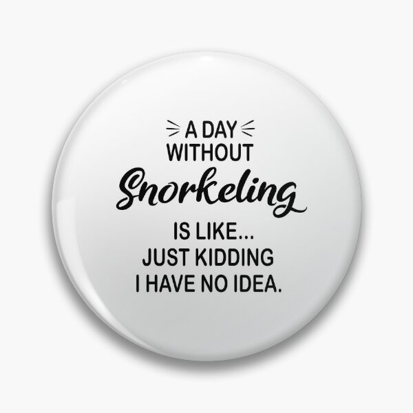 Item preview, A Day Without Snorkeling Is Like Just Kidding - Funny Snorkeling Lover designed and sold by Watsonarts.