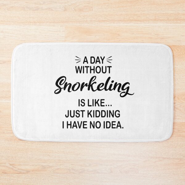 Item preview, A Day Without Snorkeling Is Like Just Kidding - Funny Snorkeling Lover designed and sold by Watsonarts.
