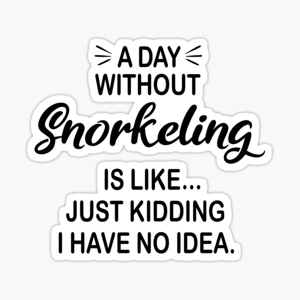 Item preview, A Day Without Snorkeling Is Like Just Kidding - Funny Snorkeling Lover designed and sold by Watsonarts.