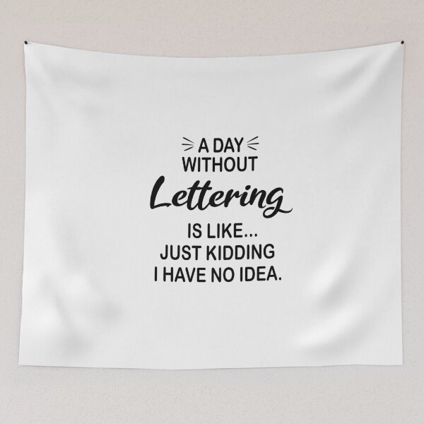 Item preview, A Day Without Lettering Is Like Just Kidding - Funny Lettering Lover designed and sold by Watsonarts.