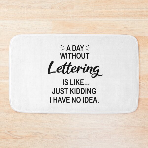 Item preview, A Day Without Lettering Is Like Just Kidding - Funny Lettering Lover designed and sold by Watsonarts.