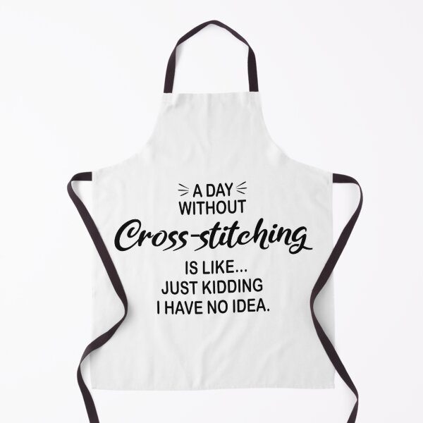 Item preview, A Day Without Cross-stitching Is Like Just Kidding - Funny Cross-stitching Lover designed and sold by Watsonarts.