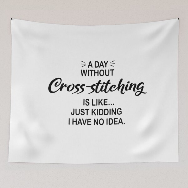 Item preview, A Day Without Cross-stitching Is Like Just Kidding - Funny Cross-stitching Lover designed and sold by Watsonarts.