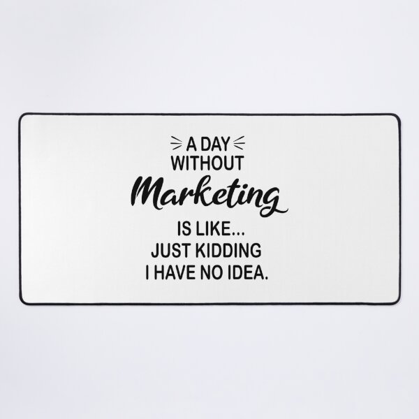 Vista previa del artículo con la obra «Un día sin marketing es como estar bromeando - Amante del marketing divertido», diseñado y vendido por Watsonarts.