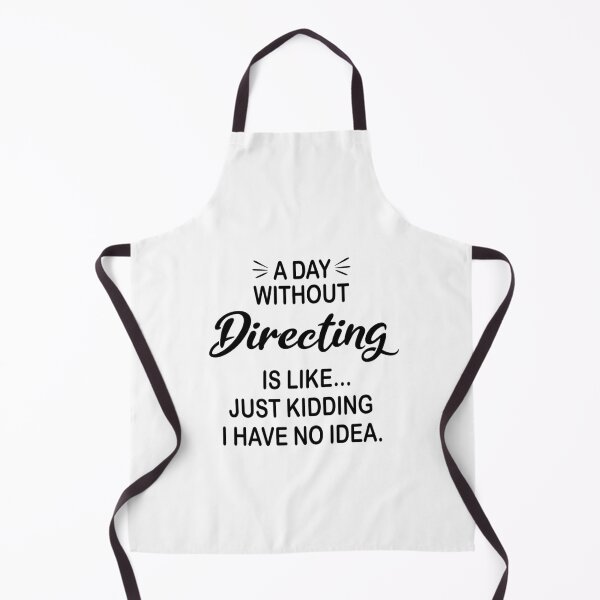 Item preview, A Day Without Directing Is Like Just Kidding - Funny Directing Lover designed and sold by Watsonarts.