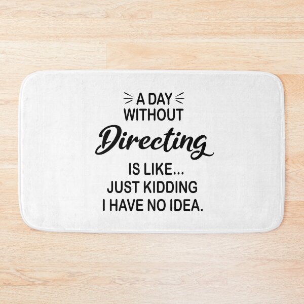 Item preview, A Day Without Directing Is Like Just Kidding - Funny Directing Lover designed and sold by Watsonarts.