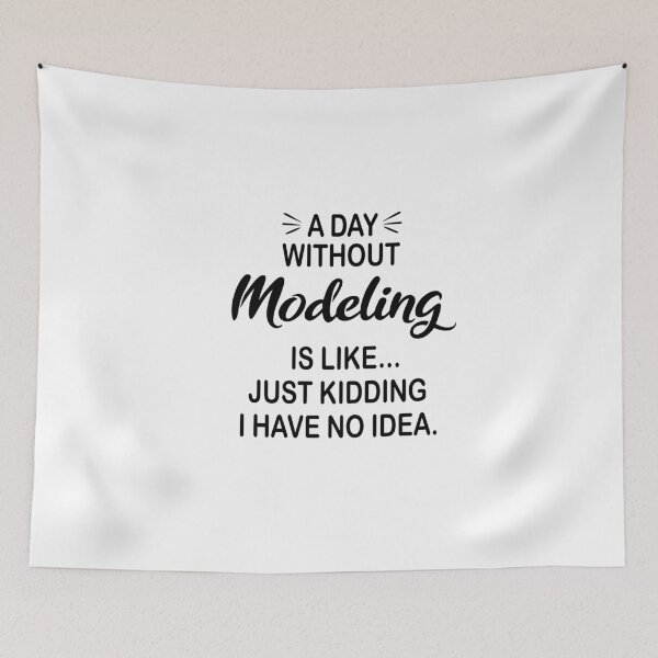 Item preview, A Day Without Modeling Is Like Just Kidding - Funny Modeling Lover designed and sold by Watsonarts.