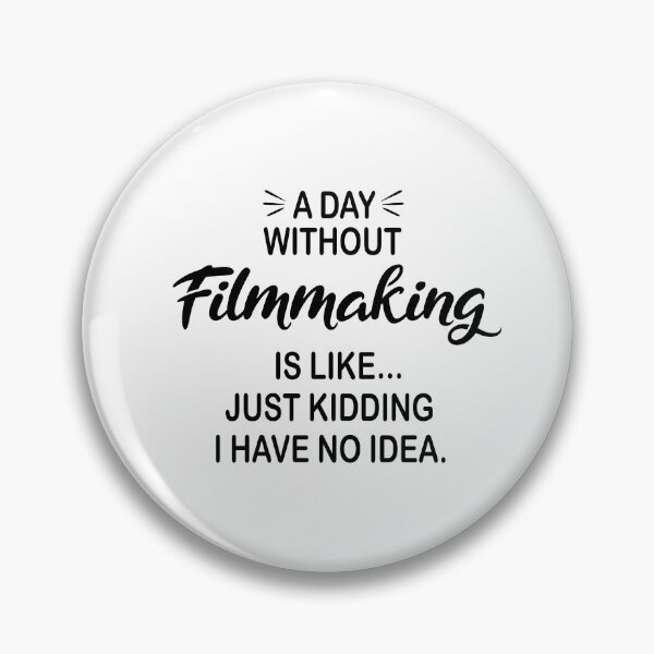 Item preview, A Day Without Filmmaking Is Like Just Kidding - Funny Filmmaking Lover designed and sold by Watsonarts.