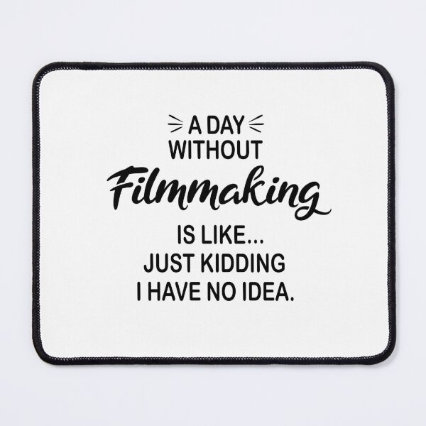 Item preview, A Day Without Filmmaking Is Like Just Kidding - Funny Filmmaking Lover designed and sold by Watsonarts.