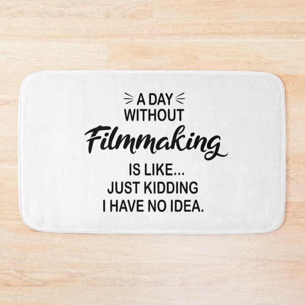 Item preview, A Day Without Filmmaking Is Like Just Kidding - Funny Filmmaking Lover designed and sold by Watsonarts.