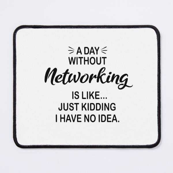 Item preview, A Day Without Networking Is Like Just Kidding - Funny Networking Lover designed and sold by Watsonarts.