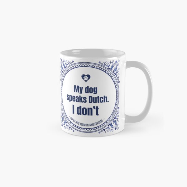 Item preview,  Funny Dutch Dog Quote – “My Dog Speaks Dutch, I Don’t” |- Expat Dog Mom in. Amsterdam  designed and sold by Expat-Dog-Mom.