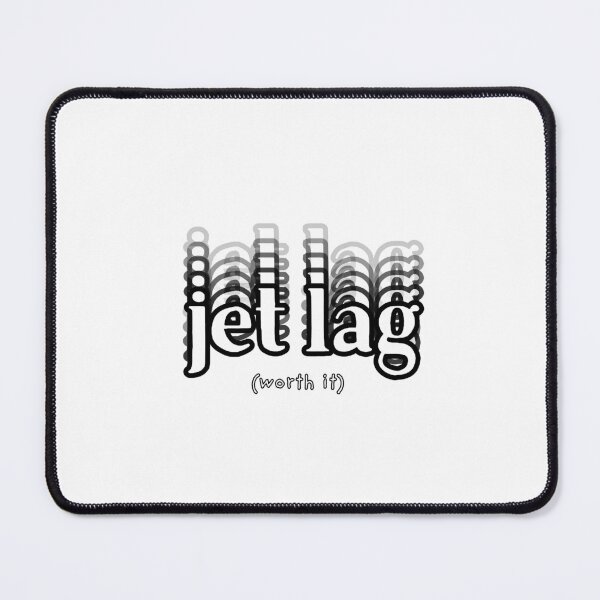 Item preview, Jet Lag (Worth It) designed and sold by Hearts Don't Need Borders.