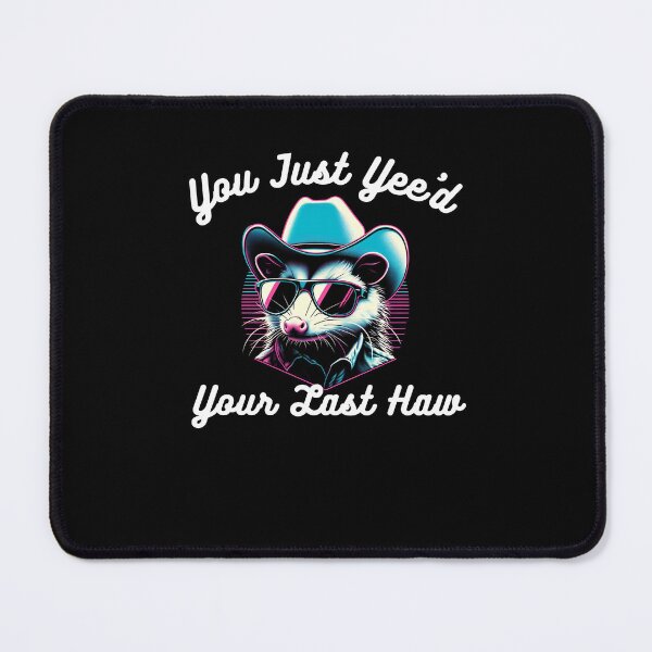 Item preview, You've just yee'd your last haw partner opossum cowboy humor designed and sold by snowry.