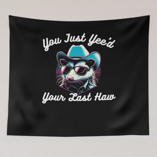 Item preview, You've just yee'd your last haw partner opossum cowboy humor designed and sold by snowry.