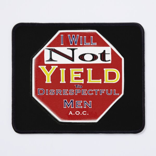 Item preview, I Will Not Yield to Disrespectful Men – AOC Quote Stop Sign Design designed and sold by aadventures.