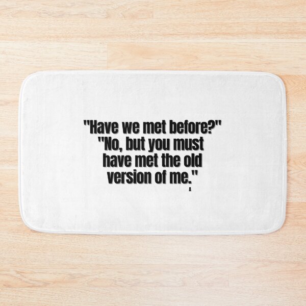 Item preview, Have we met before? No, but you must have met the old version of me. designed and sold by Finds.