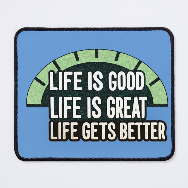 Item preview, Life is Good, Life is Great, Life Gets Better. designed and sold by Roma King.