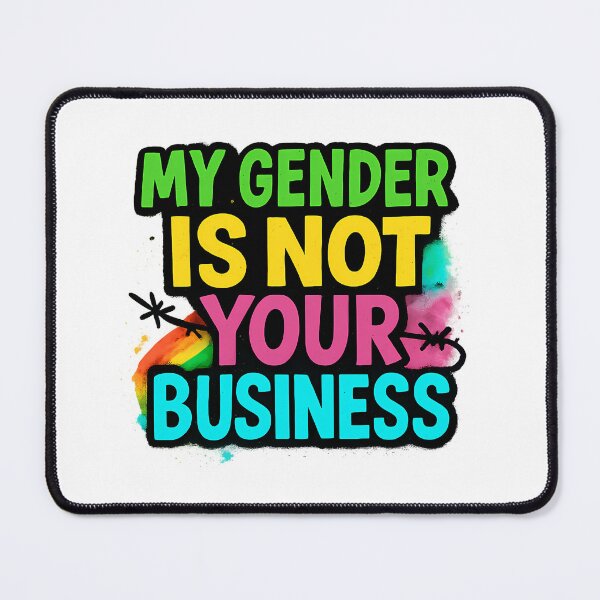 Item preview, My Gender Is Not Your Business – Pride Typography designed and sold by Haus Of Sin.