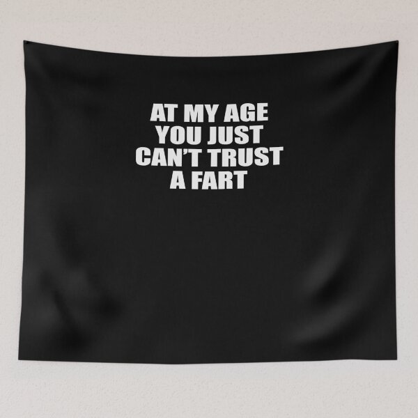 Item preview, At My Age, You Just Can't Trust a Fart  designed and sold by TeeTimeGuys.