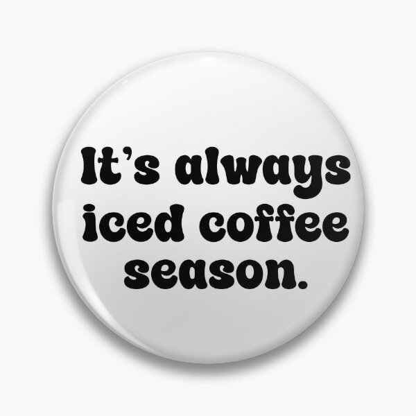 Item preview, It's always iced coffee season designed and sold by designing01Ar3.