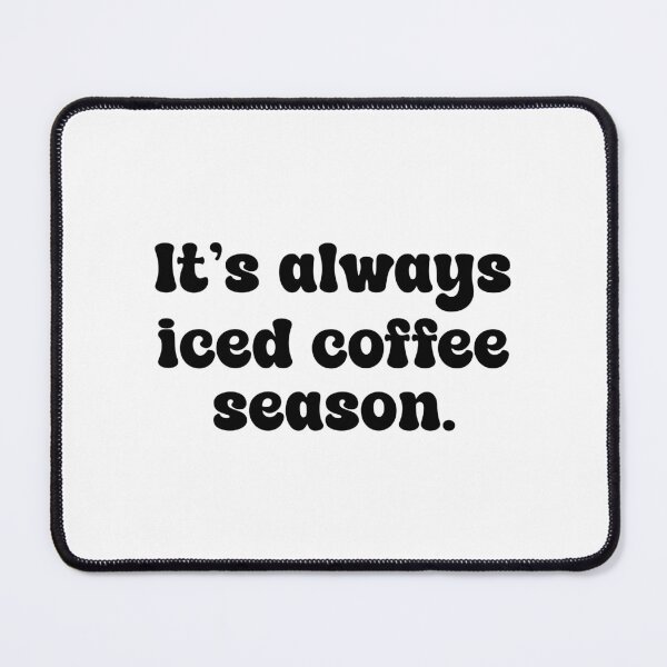 Item preview, It's always iced coffee season designed and sold by designing01Ar3.