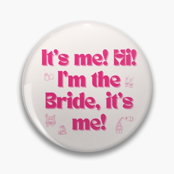 Item preview, It's Me, Hi. I'm The Bride It's Me! Bachelorette designed and sold by Julianna Reyes Designs.