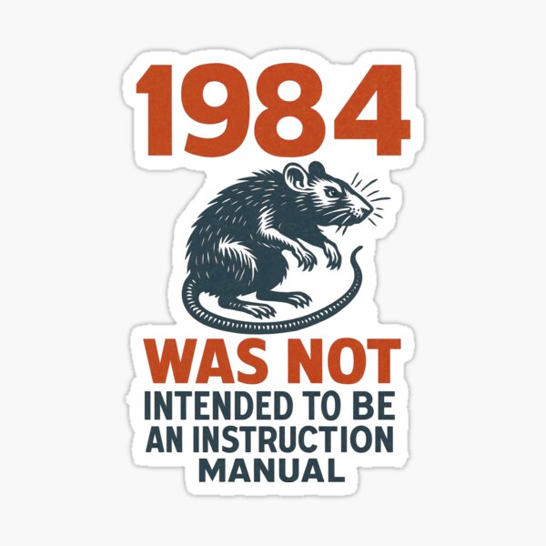 1984 Was Not an Instruction Manual – Orwellian Rat Dystopia Design Sticker