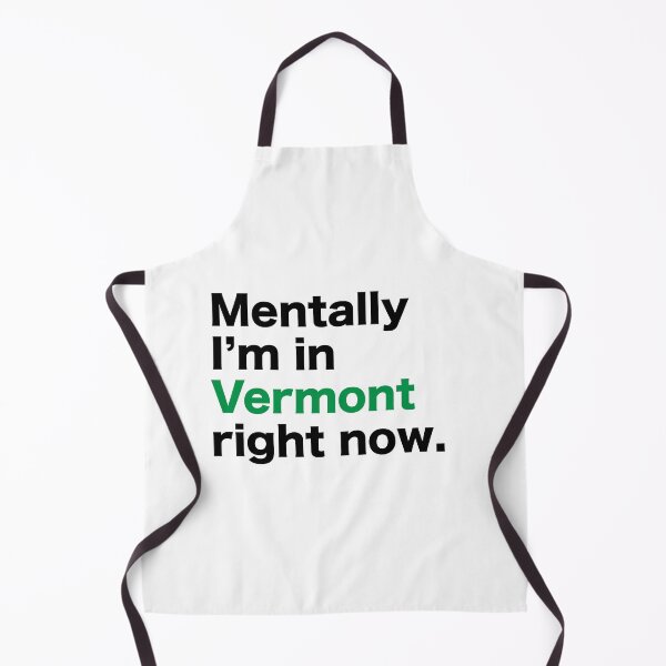 Item preview, Mentally I'm in Vermont right now. designed and sold by TrashCanBob.