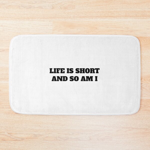 Item preview, LIFE IS SHORT AND SO AM I designed and sold by Minimalist Quotes and Sayings.