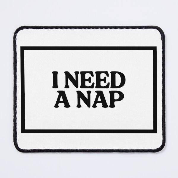 Item preview, I Need A Nap designed and sold by CharmStudio.