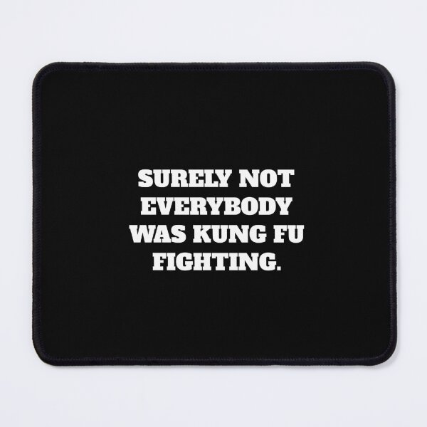 Item preview, SURELY NOT EVERYBODY WAS KUNG FU FIGHTING. designed and sold by Minimalist Quotes and Sayings.