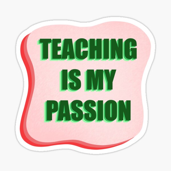 Item preview, Teaching is my passion designed and sold by Laura Wong.