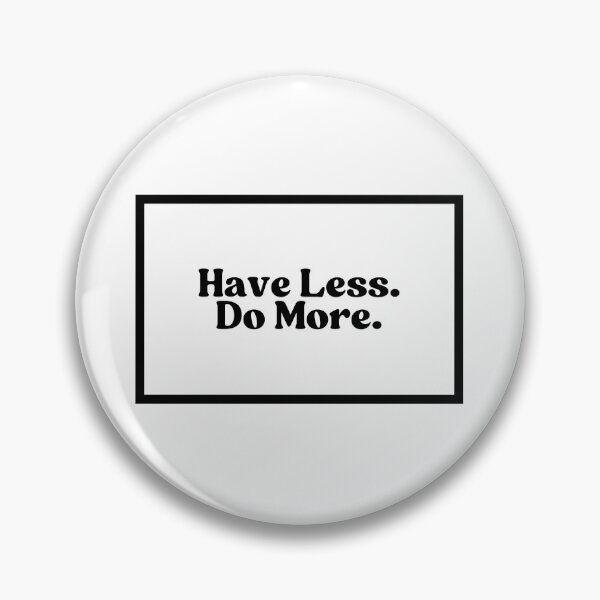 Item preview, Have less. Do more.  designed and sold by CharmStudio.