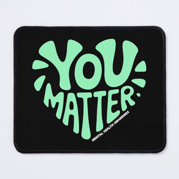 Item preview, You Matter Mental Health Awareness designed and sold by ZAIKY DREAMS.