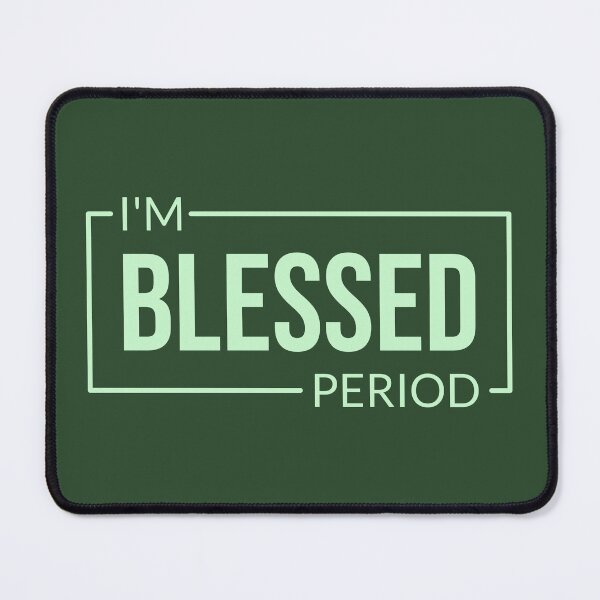 Item preview, I’m Blessed. Period. Positive Affirmation, Faith-based, Inspirational  designed and sold by InspireNIgnite.