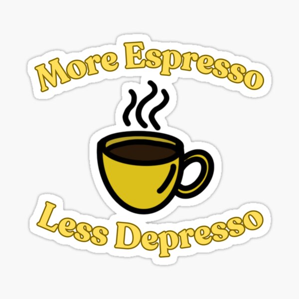 Artikel-Vorschau von Mehr Espresso, weniger Depresso, designt und verkauft von HeyBadgett.