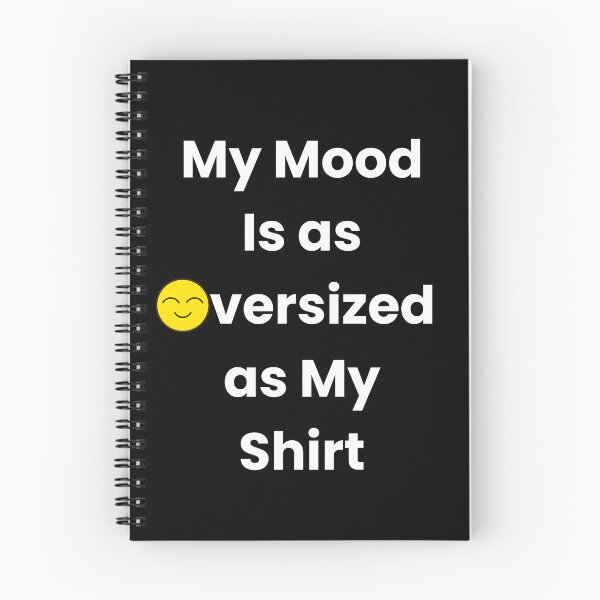 Item preview, My Mood Is as Oversized as My Shirt Funny designed and sold by SlocifieShop.