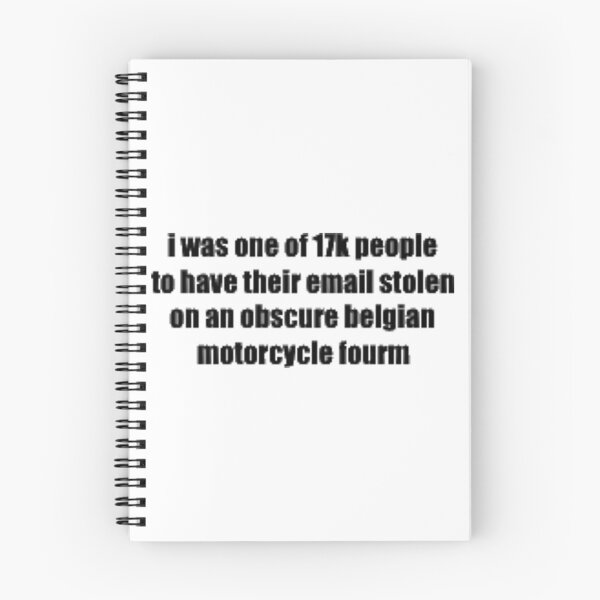 Item preview, i was one of 17k people to have their email stolen on an obscure belgian motorcycle fourm designed and sold by StolenDataShirts.