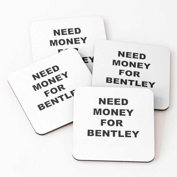Item preview, Need money for Bentley designed and sold by blackoutstudios.