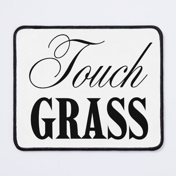 Item preview, Touch Grass Funny Graphic designed and sold by SillyGoose49.