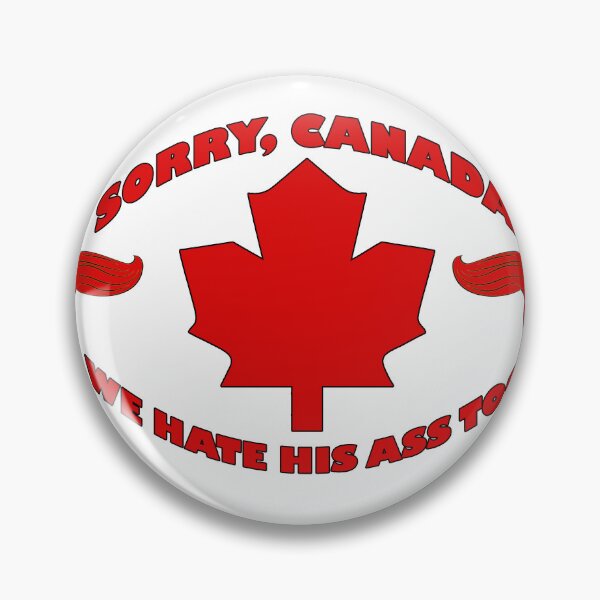 Item preview, Sorry Canada, We Hate His Ass Too - Anti Trump - Anti MAGA - Save the World  designed and sold by RuRebels.