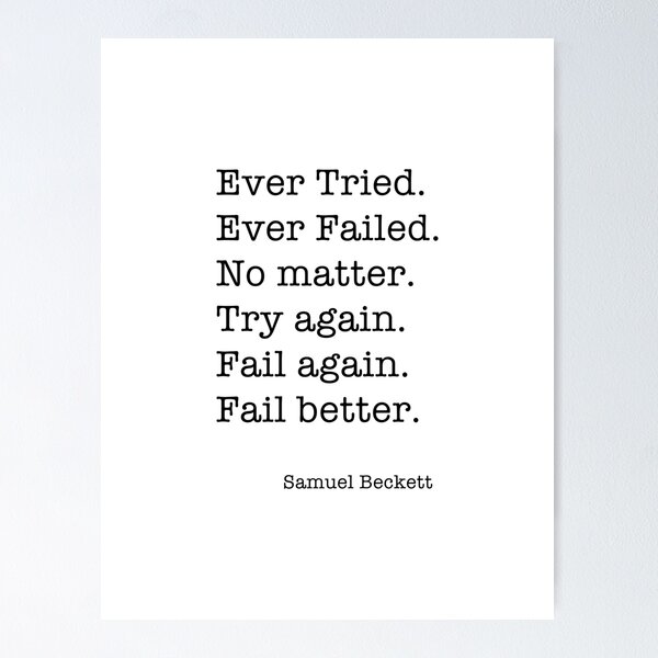 Item preview, Ever Tried. Ever Failed. No matter. Try again. Fail again. Fail better. designed and sold by corbrand.