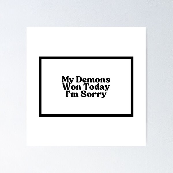 Item preview, My Demons Won Today I'm Sorry  designed and sold by CharmStudio.
