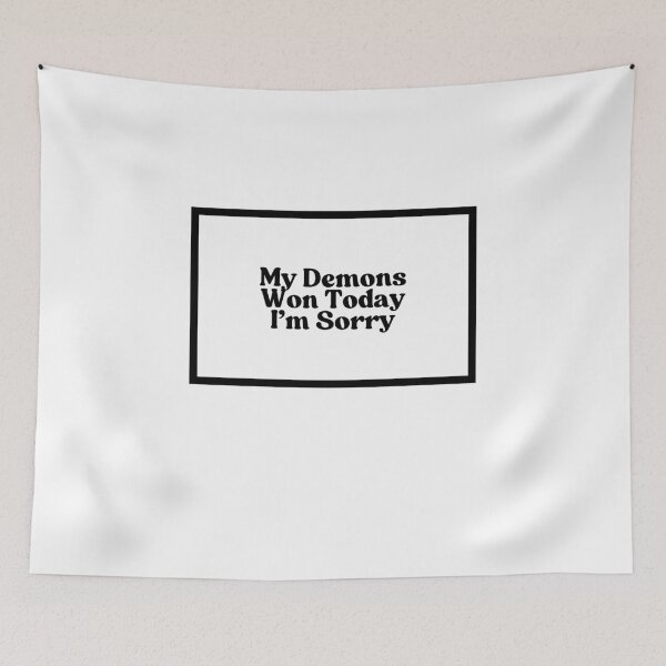 Item preview, My Demons Won Today I'm Sorry  designed and sold by CharmStudio.