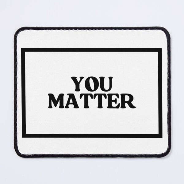 Item preview, You Matter  designed and sold by CharmStudio.