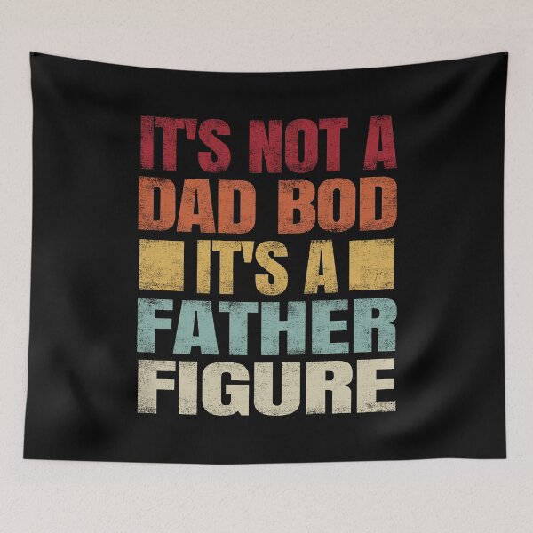 Item preview, It's Not A Dad Bod It's A Father Figure. #3 designed and sold by EunsooLee.