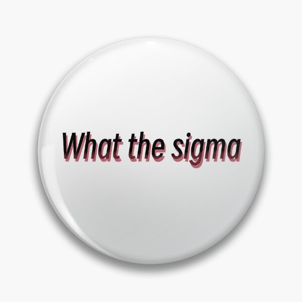 Item preview, What the sigma designed and sold by Charitylike1.